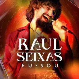 Raul Seixas: Eu Sou