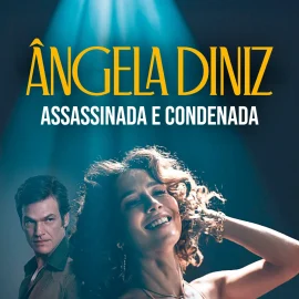 Ângela Diniz: Assassinada e Condenada