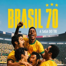 Brasil 70: A Saga do Tri